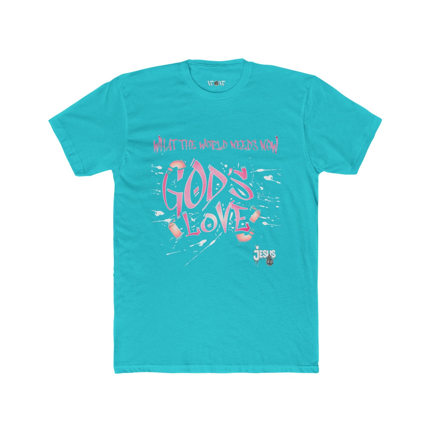 The World Needs Now T-Shirt -Jesus Drip - Drip with Purpose Apparel