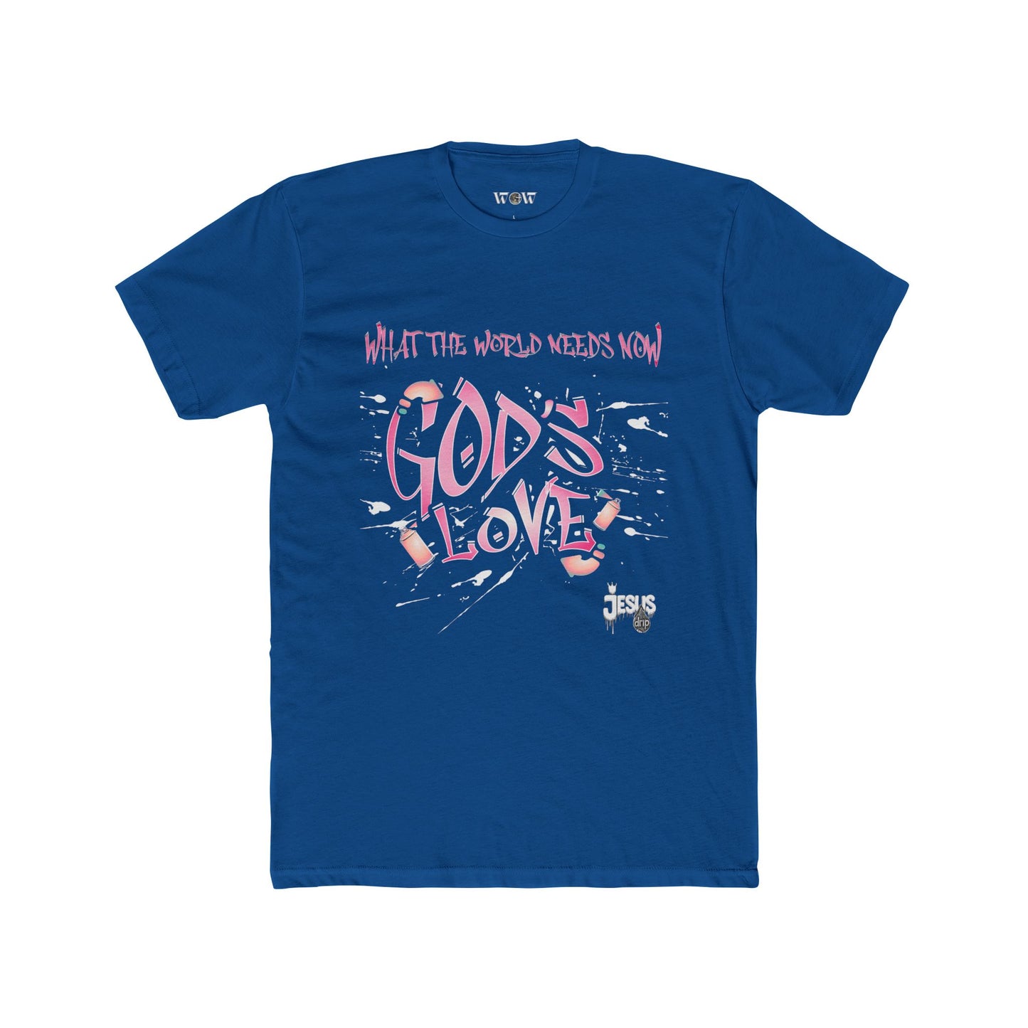 The World Needs Now T-Shirt -Jesus Drip - Drip with Purpose Apparel