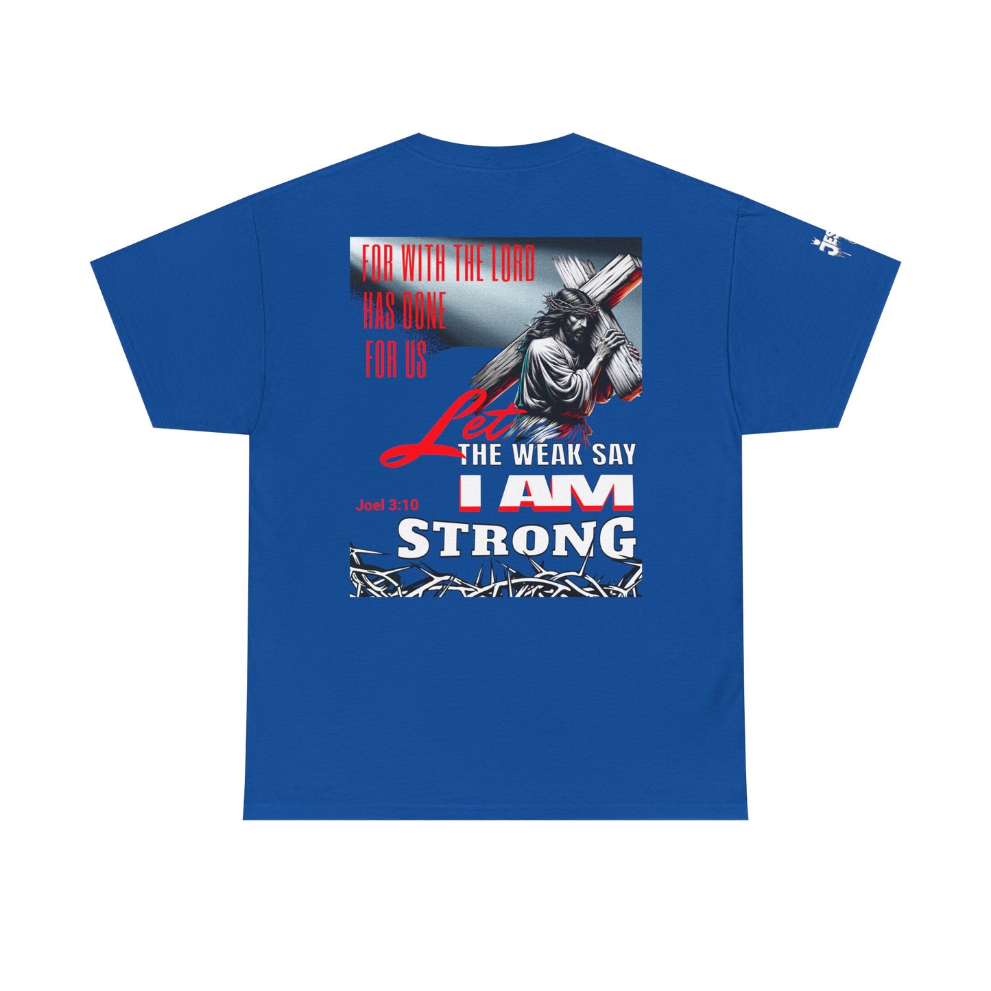 Let the weak say, I am strong T-shirt - Jesus Drip - Drip with Purpose