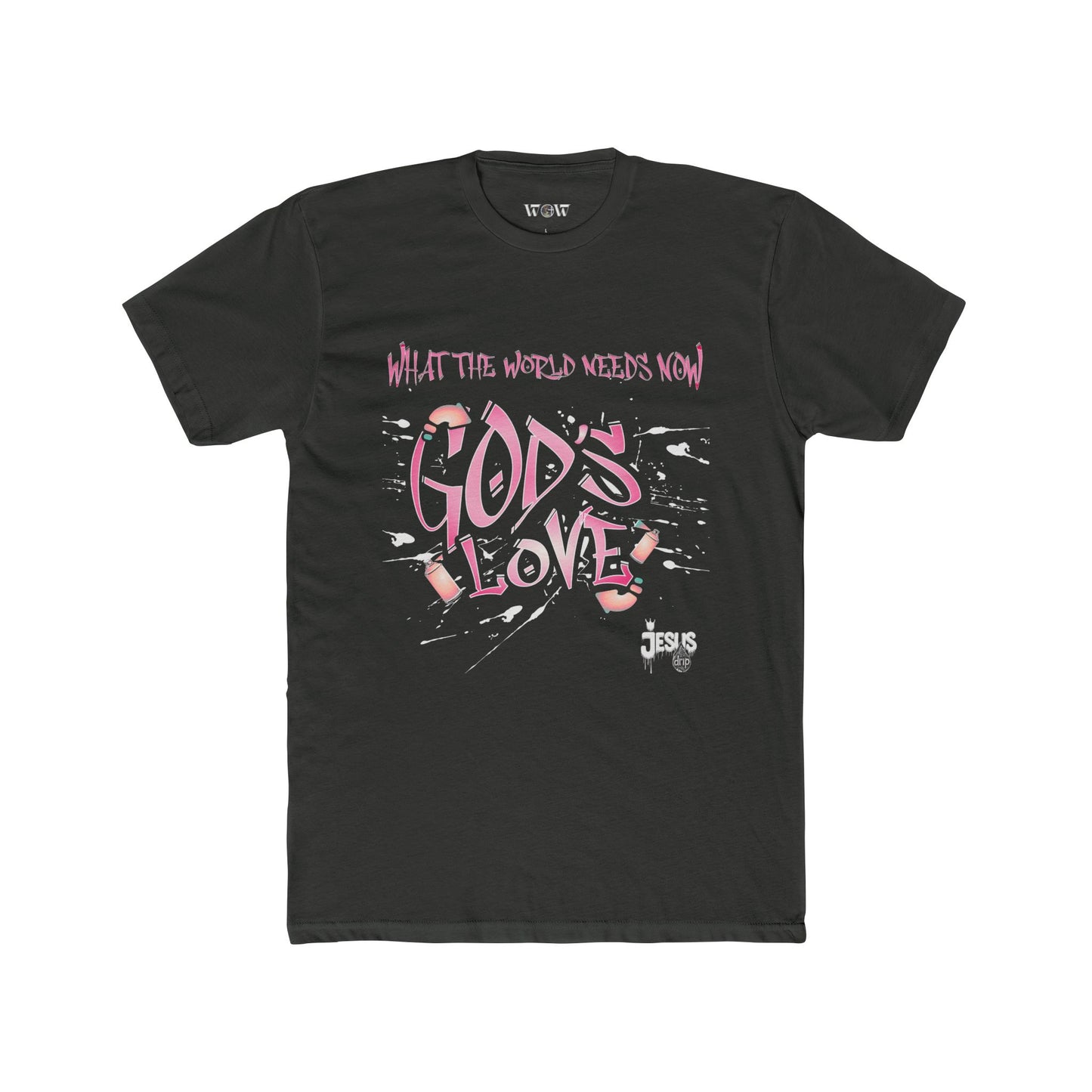 The World Needs Now T-Shirt -Jesus Drip - Drip with Purpose Apparel