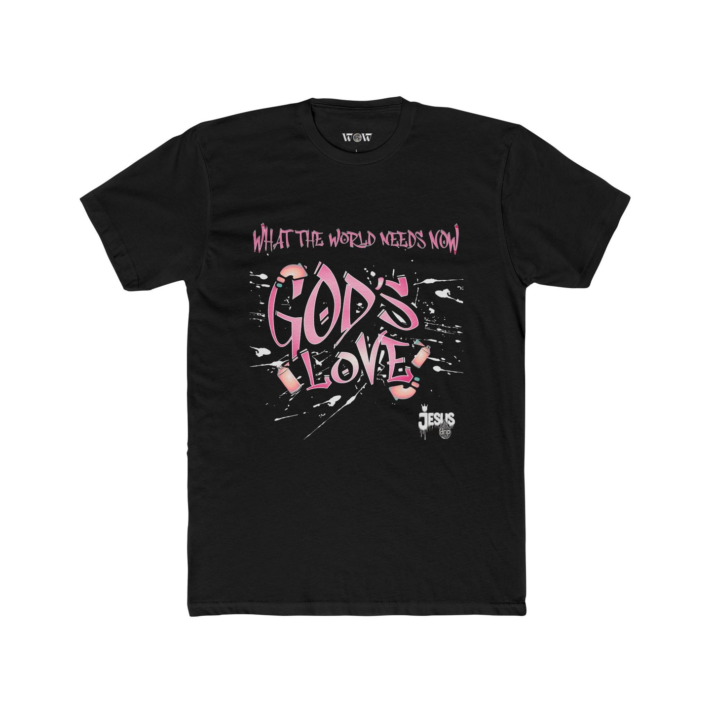 The World Needs Now T-Shirt -Jesus Drip - Drip with Purpose Apparel