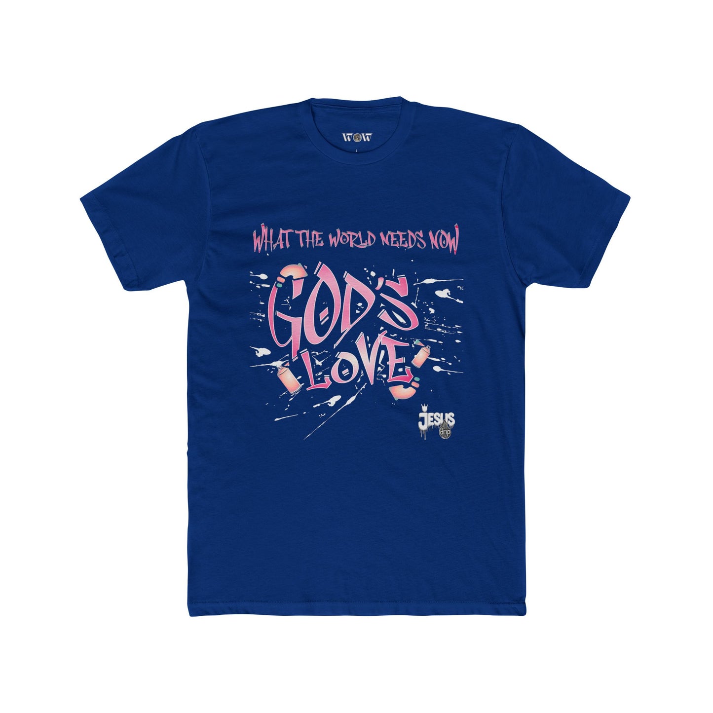 The World Needs Now T-Shirt -Jesus Drip - Drip with Purpose Apparel