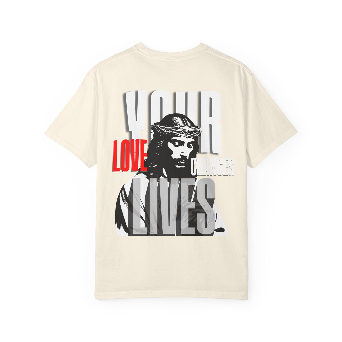 Your Love Changes Lives T-Shirt – WoW Words of Wisdom