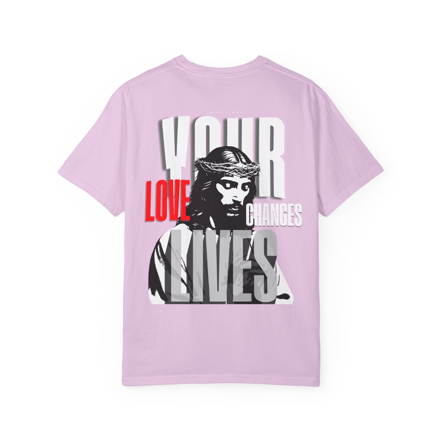 Your Love Changes Lives T-Shirt – WoW Words of Wisdom