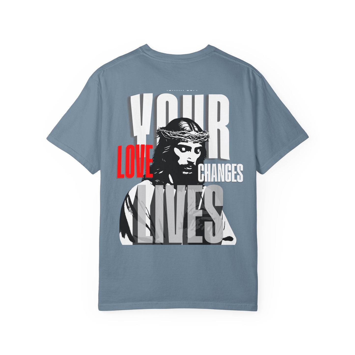 Your Love Changes Lives T-Shirt – WoW Words of Wisdom