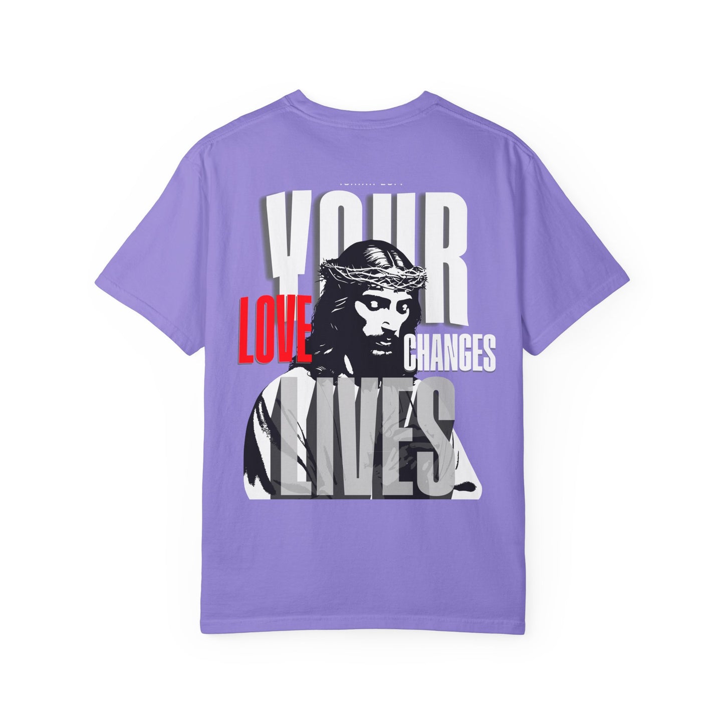 Your Love Changes Lives T-Shirt – WoW Words of Wisdom