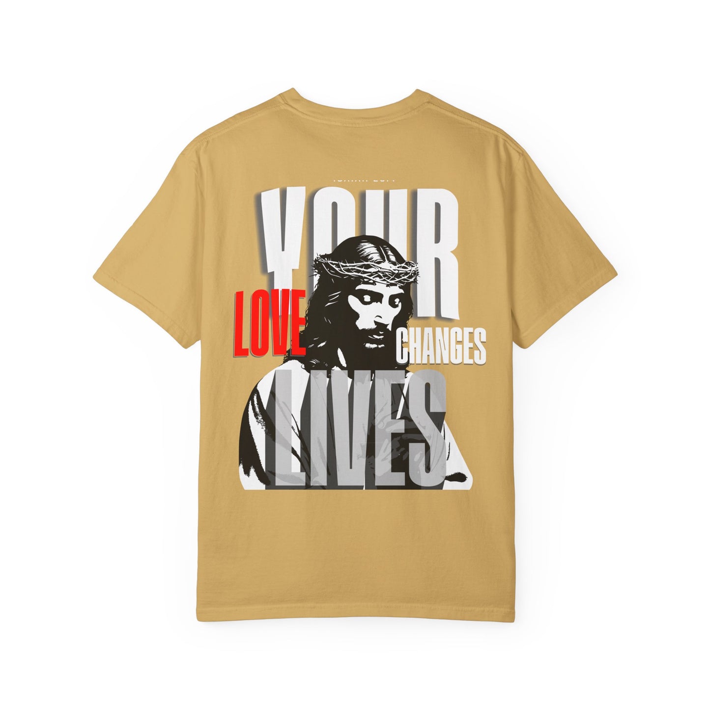 Your Love Changes Lives T-Shirt – WoW Words of Wisdom