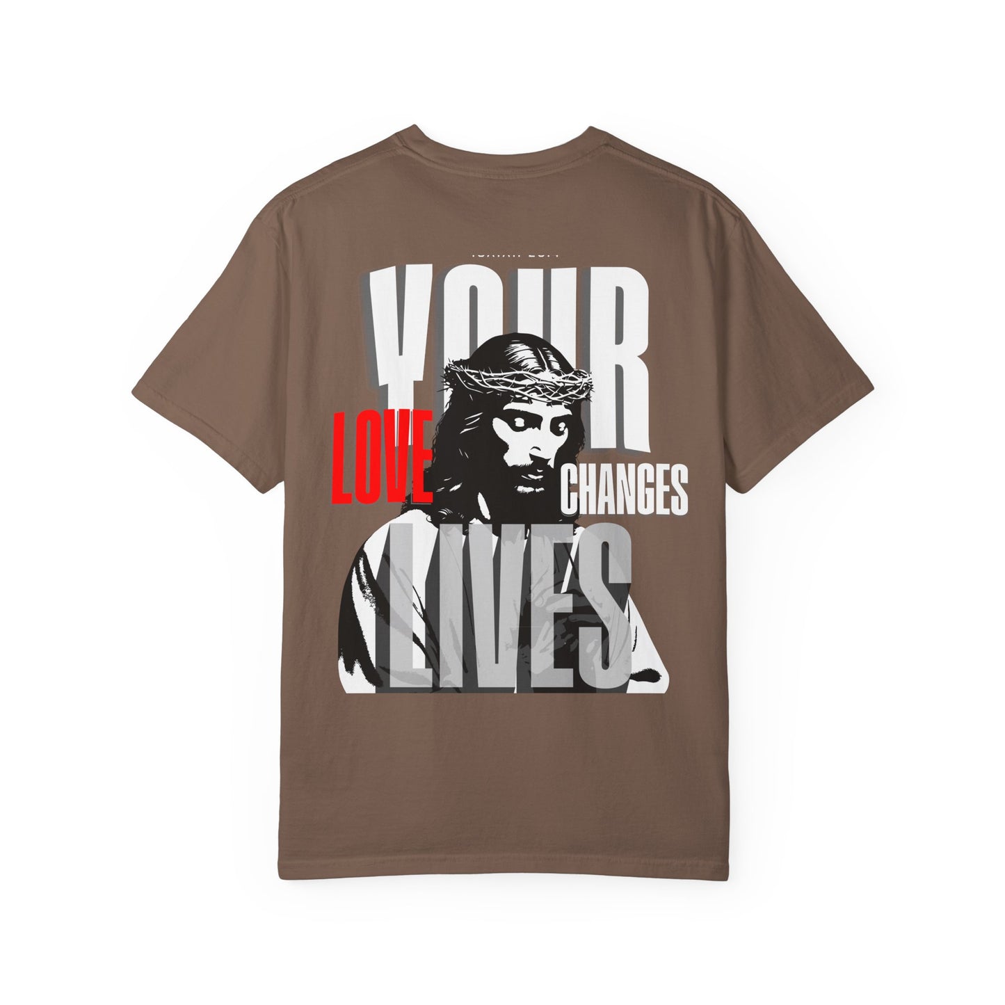 Your Love Changes Lives T-Shirt – WoW Words of Wisdom